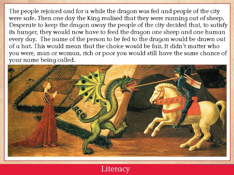 The people rejoiced and for a while the dragon was fed and people of